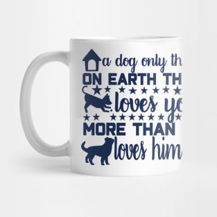 A Dog: The Only Thing on Earth That Loves You More Than He Loves Himself Mug